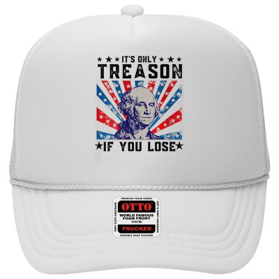 ItS Only Treason If You Lose Funny 4th Of July Trucker Hat