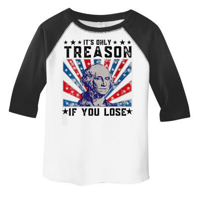 ItS Only Treason If You Lose Funny 4th Of July Toddler Fine Jersey T-Shirt