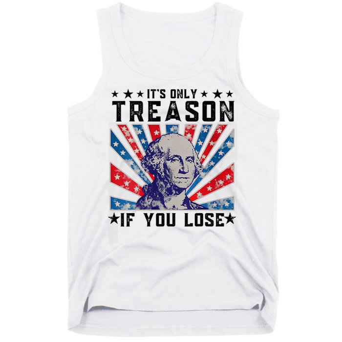 ItS Only Treason If You Lose Funny 4th Of July Tank Top