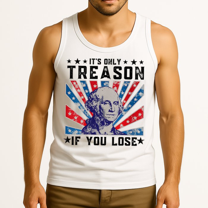 ItS Only Treason If You Lose Funny 4th Of July Tank Top