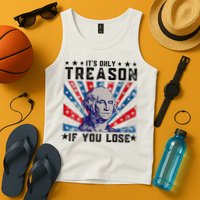 ItS Only Treason If You Lose Funny 4th Of July Tank Top