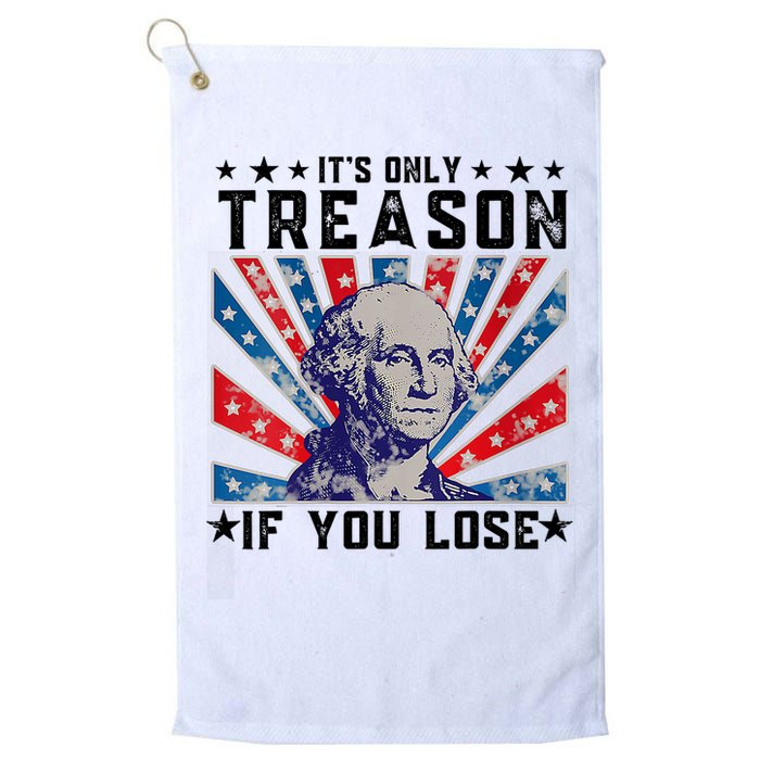 ItS Only Treason If You Lose Funny 4th Of July Golf Towel