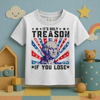 ItS Only Treason If You Lose Funny 4th Of July Toddler T-Shirt