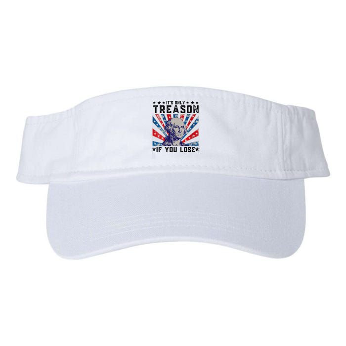 ItS Only Treason If You Lose Funny 4th Of July Visor