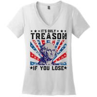 ItS Only Treason If You Lose Funny 4th Of July Women's V-Neck T-Shirt