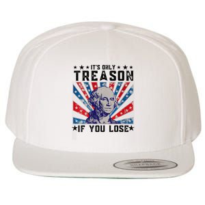 ItS Only Treason If You Lose Funny 4th Of July Wool Snapback Cap