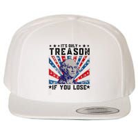 ItS Only Treason If You Lose Funny 4th Of July Wool Snapback Cap