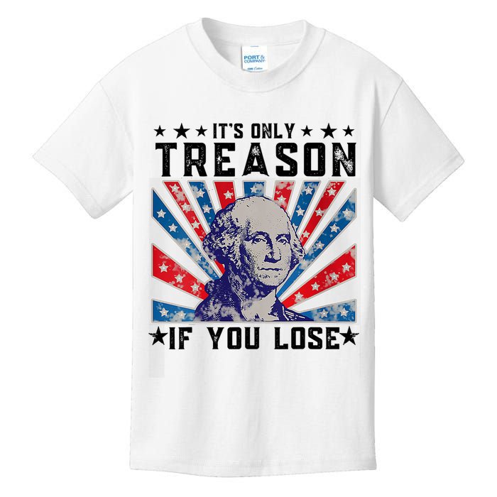 ItS Only Treason If You Lose Funny 4th Of July Kids T-Shirt