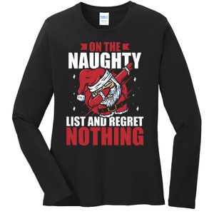 IM On The Naughty List And I Regret Nothing Funny Christmas Ladies Long Sleeve Shirt