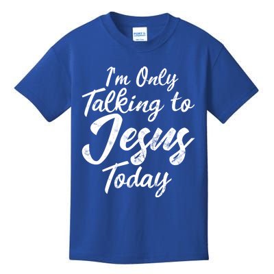 Im Only Talking To Jesus Today Inspired Christian Gift Kids T-Shirt