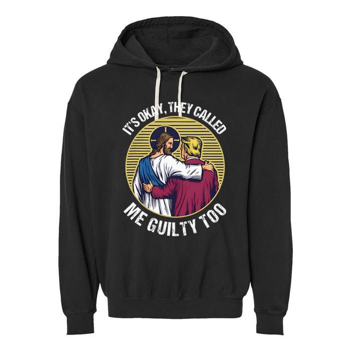 ItS Okay They Called Me Guilty Too Garment-Dyed Fleece Hoodie