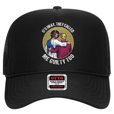 ItS Okay They Called Me Guilty Too High Crown Mesh Back Trucker Hat