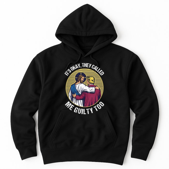 ItS Okay They Called Me Guilty Too Hoodie