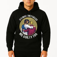ItS Okay They Called Me Guilty Too Hoodie