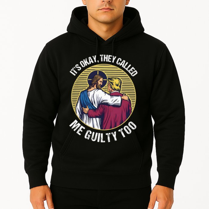 ItS Okay They Called Me Guilty Too Hoodie