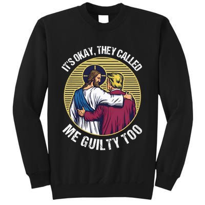 ItS Okay They Called Me Guilty Too Sweatshirt