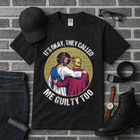 ItS Okay They Called Me Guilty Too Tall T-Shirt