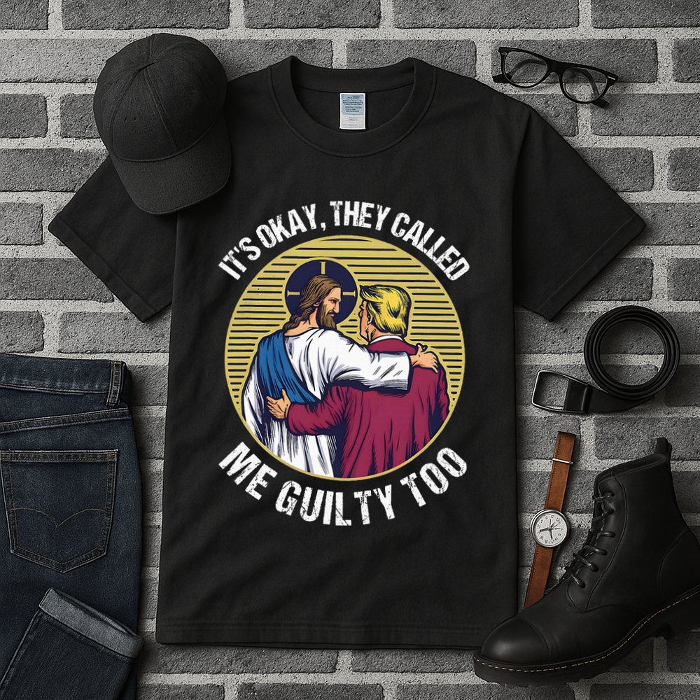 ItS Okay They Called Me Guilty Too Tall T-Shirt