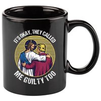 ItS Okay They Called Me Guilty Too 11oz C Handle Ceramic Mug