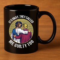 ItS Okay They Called Me Guilty Too 11oz C Handle Ceramic Mug