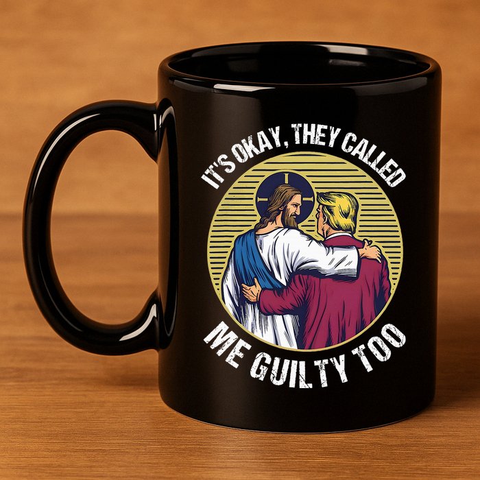 ItS Okay They Called Me Guilty Too 11oz C Handle Ceramic Mug