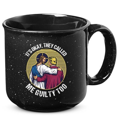 ItS Okay They Called Me Guilty Too 15oz Campfire Ceramic Mug