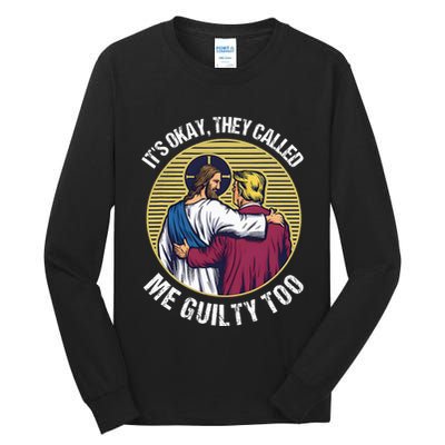 ItS Okay They Called Me Guilty Too Tall Long Sleeve T-Shirt