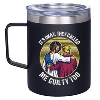 ItS Okay They Called Me Guilty Too 12oz Stainless Steel Coffee Mug