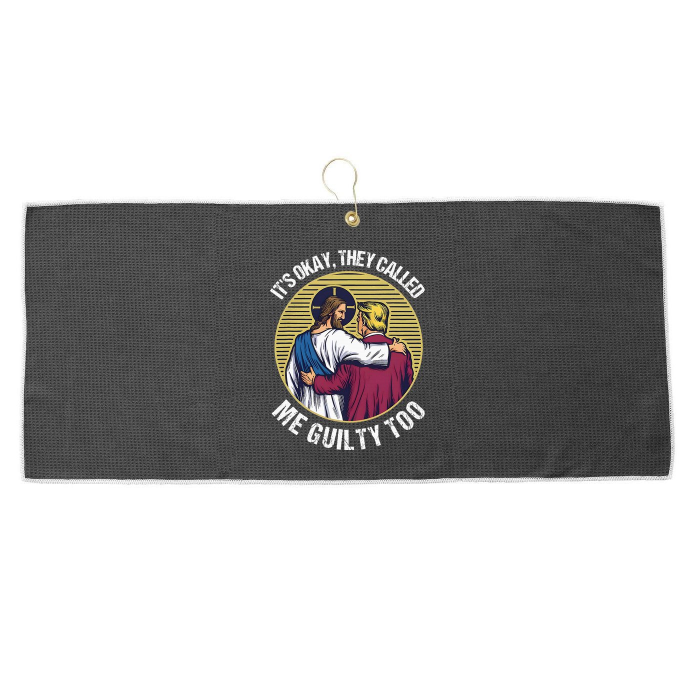 ItS Okay They Called Me Guilty Too Large Microfiber Waffle Golf Towel