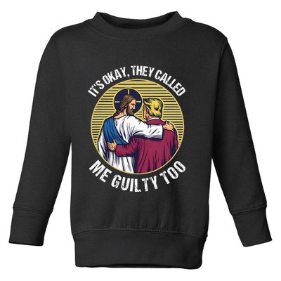 ItS Okay They Called Me Guilty Too Toddler Sweatshirt