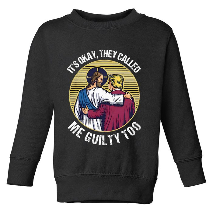 ItS Okay They Called Me Guilty Too Toddler Sweatshirt