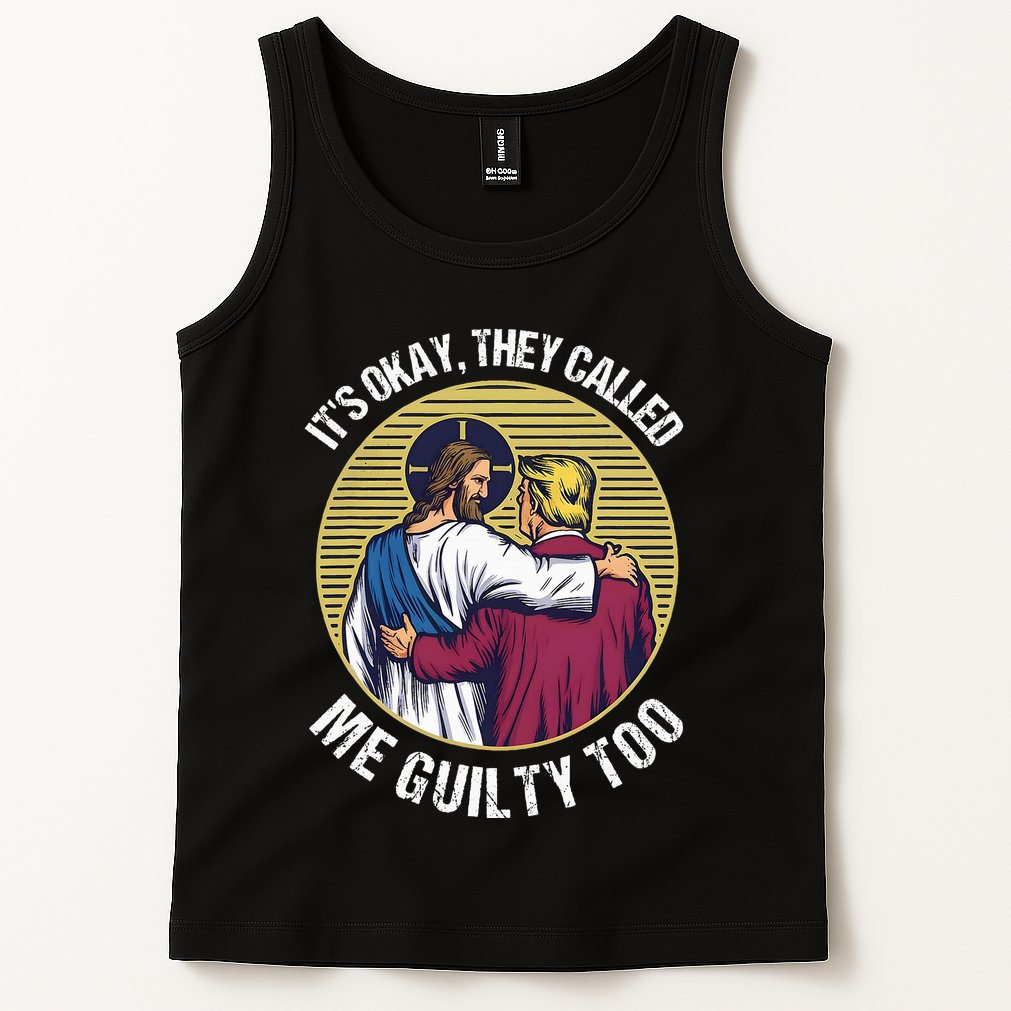 ItS Okay They Called Me Guilty Too Tank Top