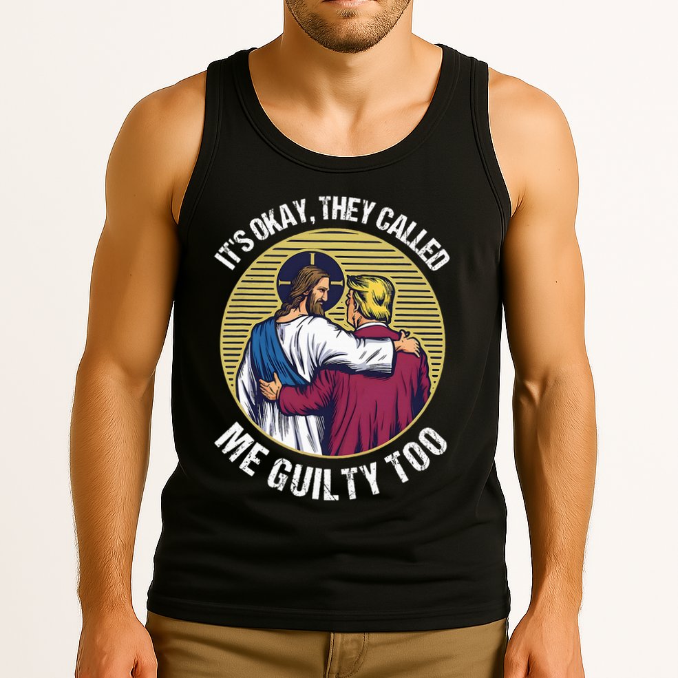 ItS Okay They Called Me Guilty Too Tank Top