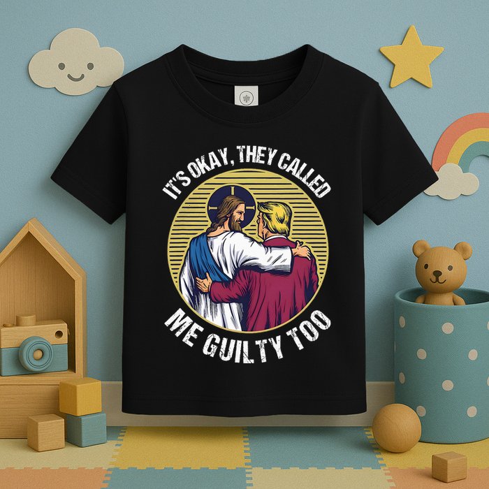 ItS Okay They Called Me Guilty Too Toddler T-Shirt