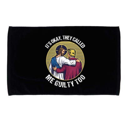 ItS Okay They Called Me Guilty Too Microfiber Hand Towel