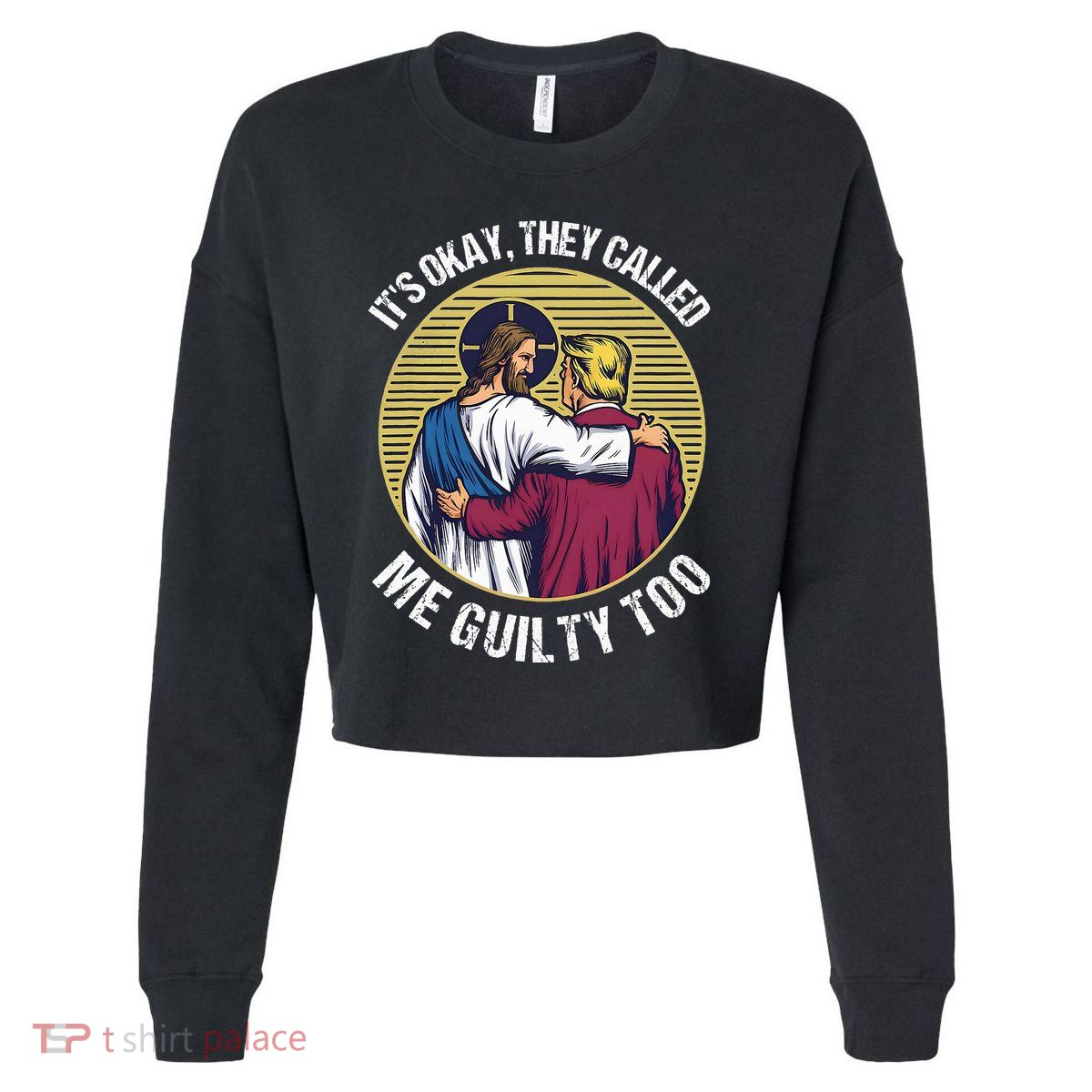 ItS Okay They Called Me Guilty Too Cropped Pullover Crew
