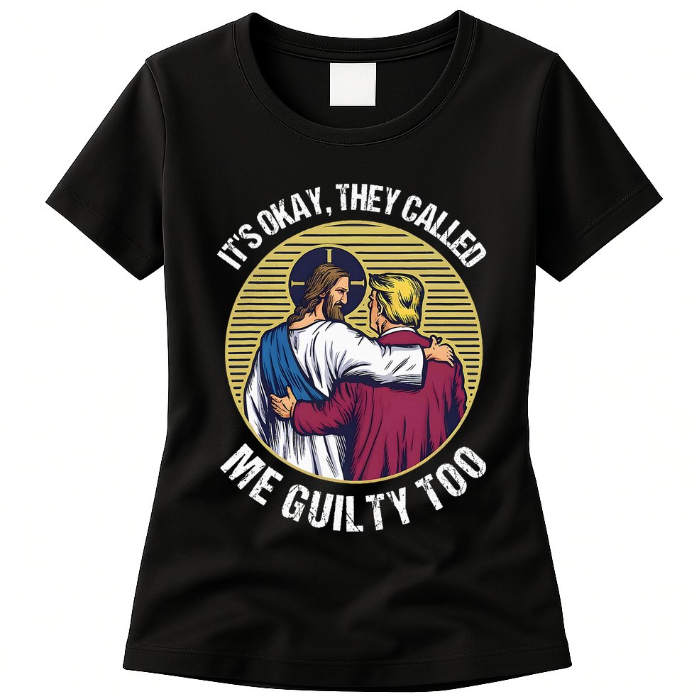 ItS Okay They Called Me Guilty Too Womens T-Shirt