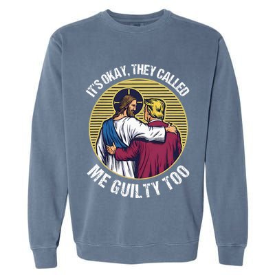 ItS Okay They Called Me Guilty Too Garment-Dyed Sweatshirt