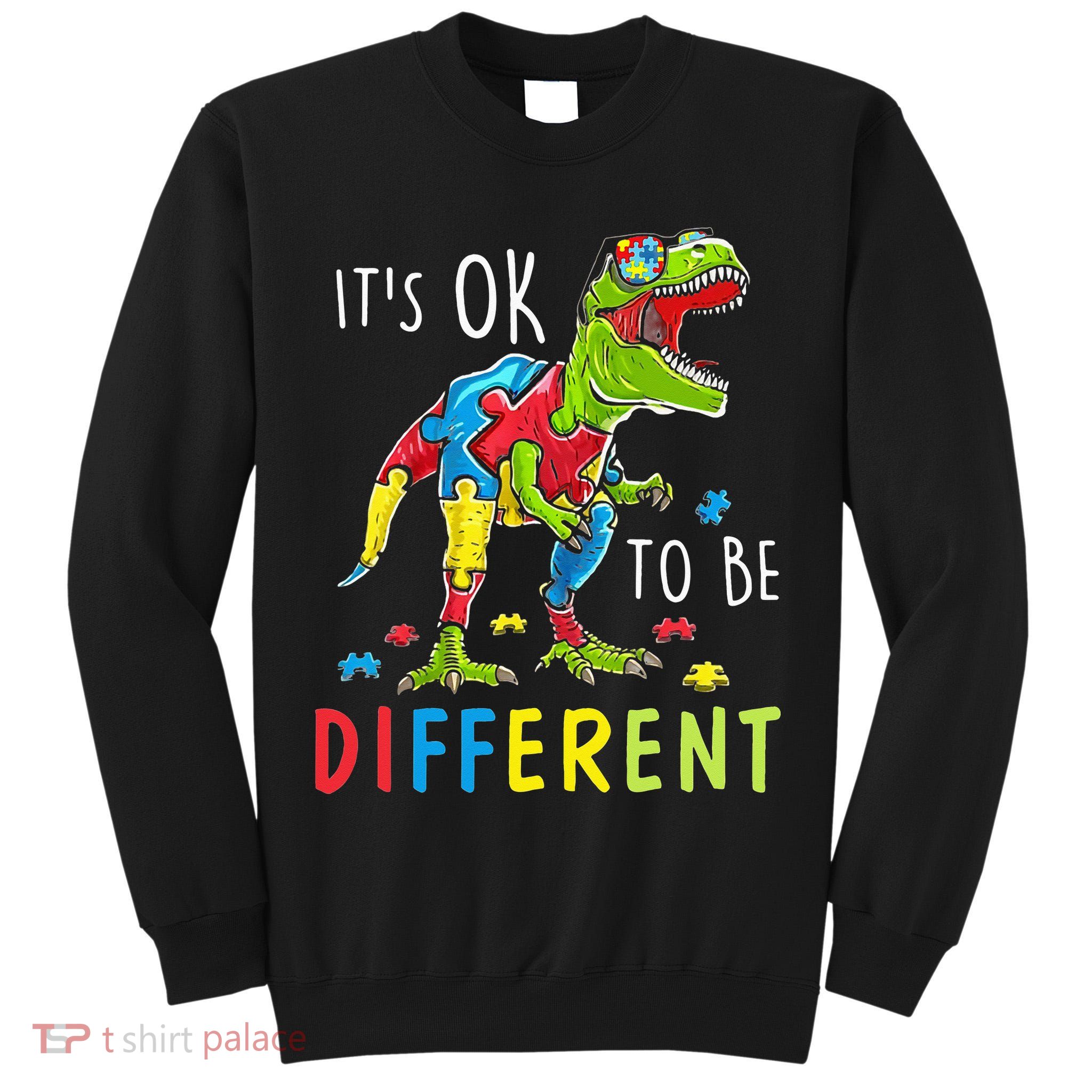 Its Ok to Be Different Autism Dinosaur Tall Sweatshirt
