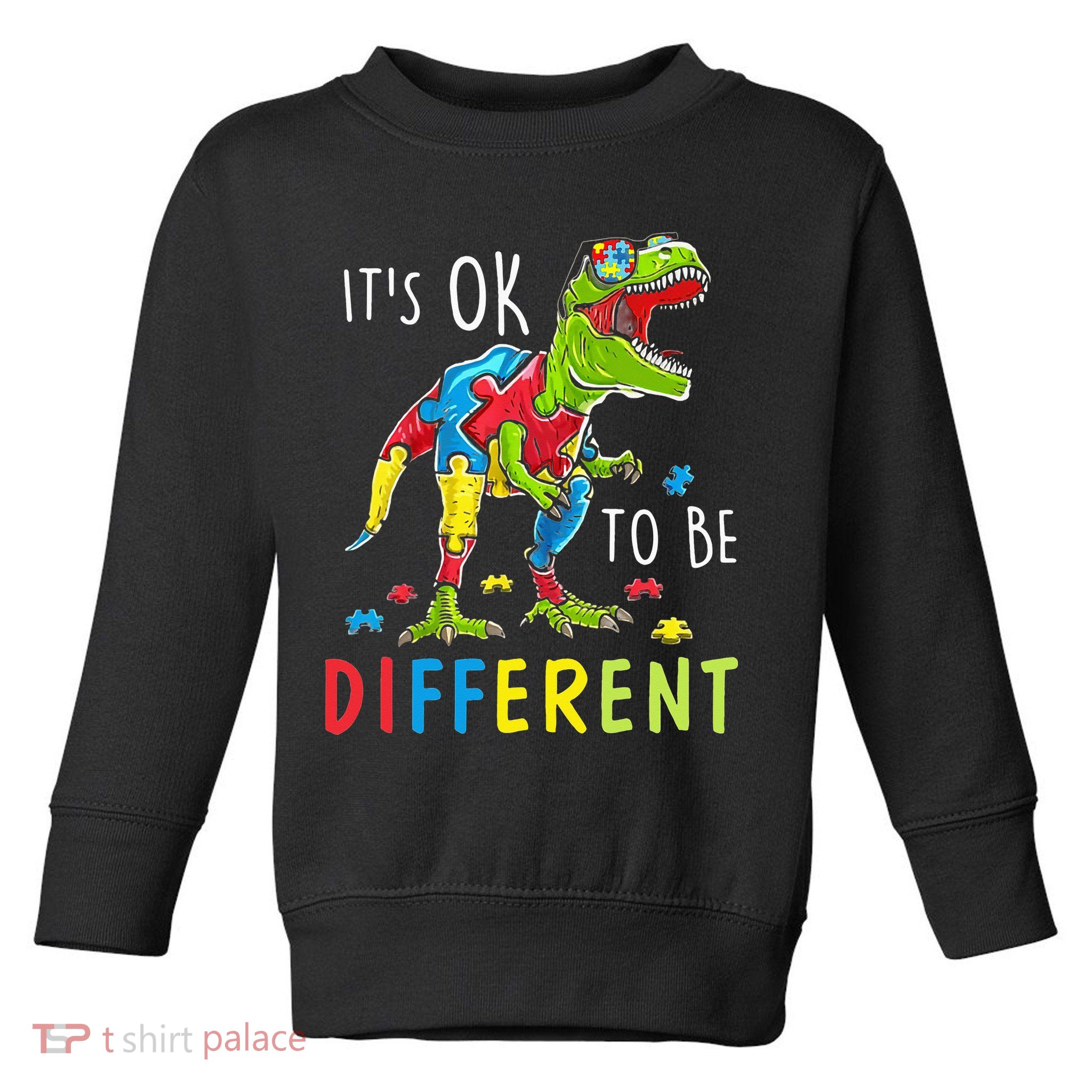 Its Ok to Be Different Autism Dinosaur Toddler Sweatshirt