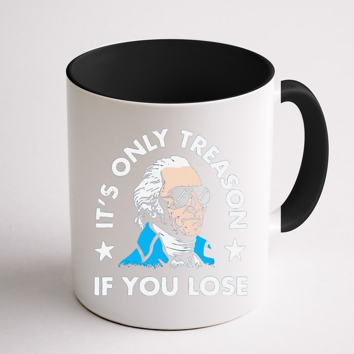 ItS Only Treason If You Lose Funny 4th Of July Mug