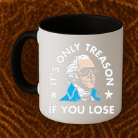 ItS Only Treason If You Lose Funny 4th Of July Mug