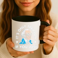 ItS Only Treason If You Lose Funny 4th Of July Mug