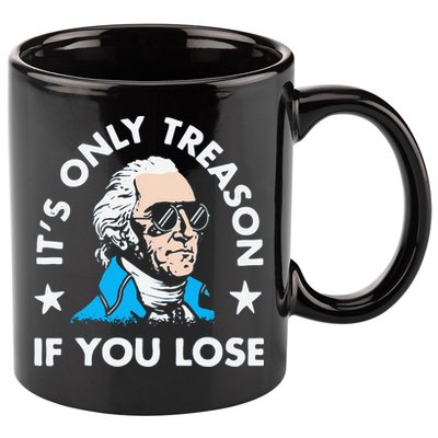 ItS Only Treason If You Lose Funny 4th Of July 11oz C Handle Ceramic Mug