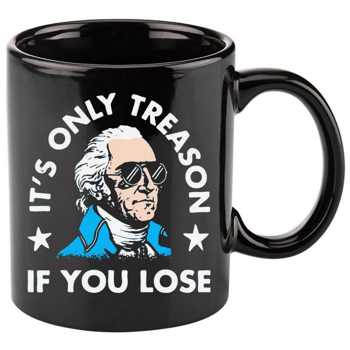 ItS Only Treason If You Lose Funny 4th Of July 11oz C Handle Ceramic Mug