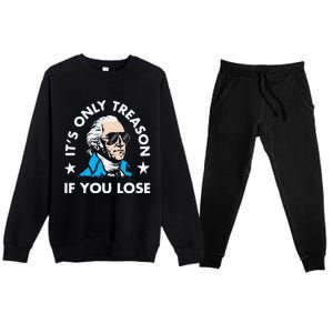 ItS Only Treason If You Lose Funny 4th Of July Premium Crewneck Sweatsuit Set