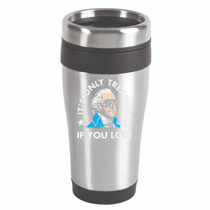 ItS Only Treason If You Lose Funny 4th Of July 16oz Travel Tumbler