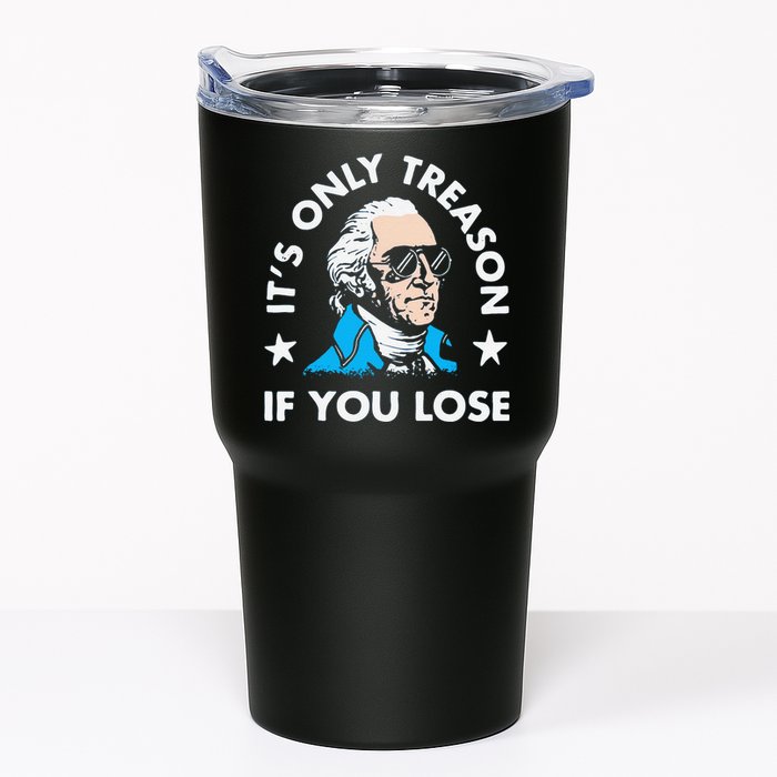 ItS Only Treason If You Lose Funny 4th Of July Tumbler