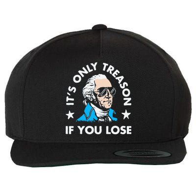 ItS Only Treason If You Lose Funny 4th Of July Wool Snapback Cap