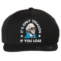 ItS Only Treason If You Lose Funny 4th Of July Wool Snapback Cap
